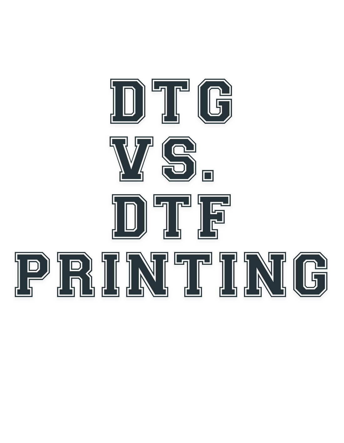 DTG vs. DTF Printing