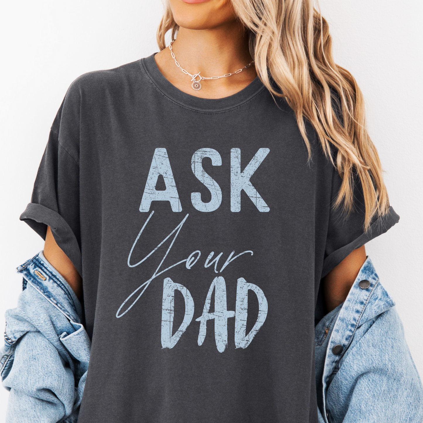 Ask Your Dad Graphic Tee