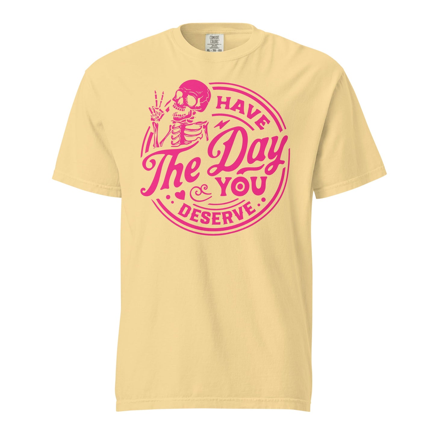 Have the Day Graphic Tee - Soft Unisex Garment-Dyed Cotton