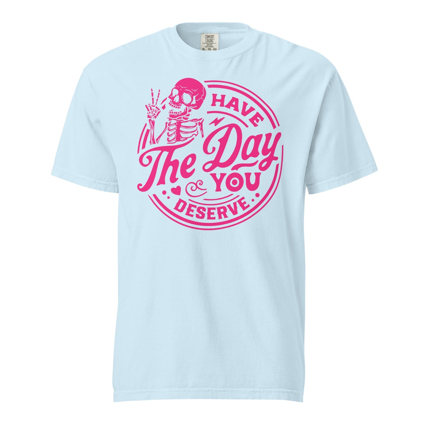 Have the Day Graphic Tee - Soft Unisex Garment-Dyed Cotton