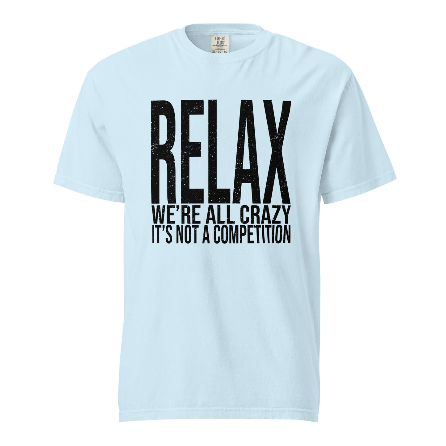Relax We're All Crazy Graphic Tee - Soft & Durable T-Shirt