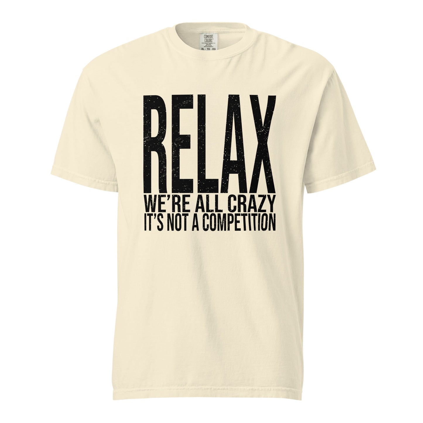 Relax We're All Crazy Graphic Tee - Soft & Durable T-Shirt