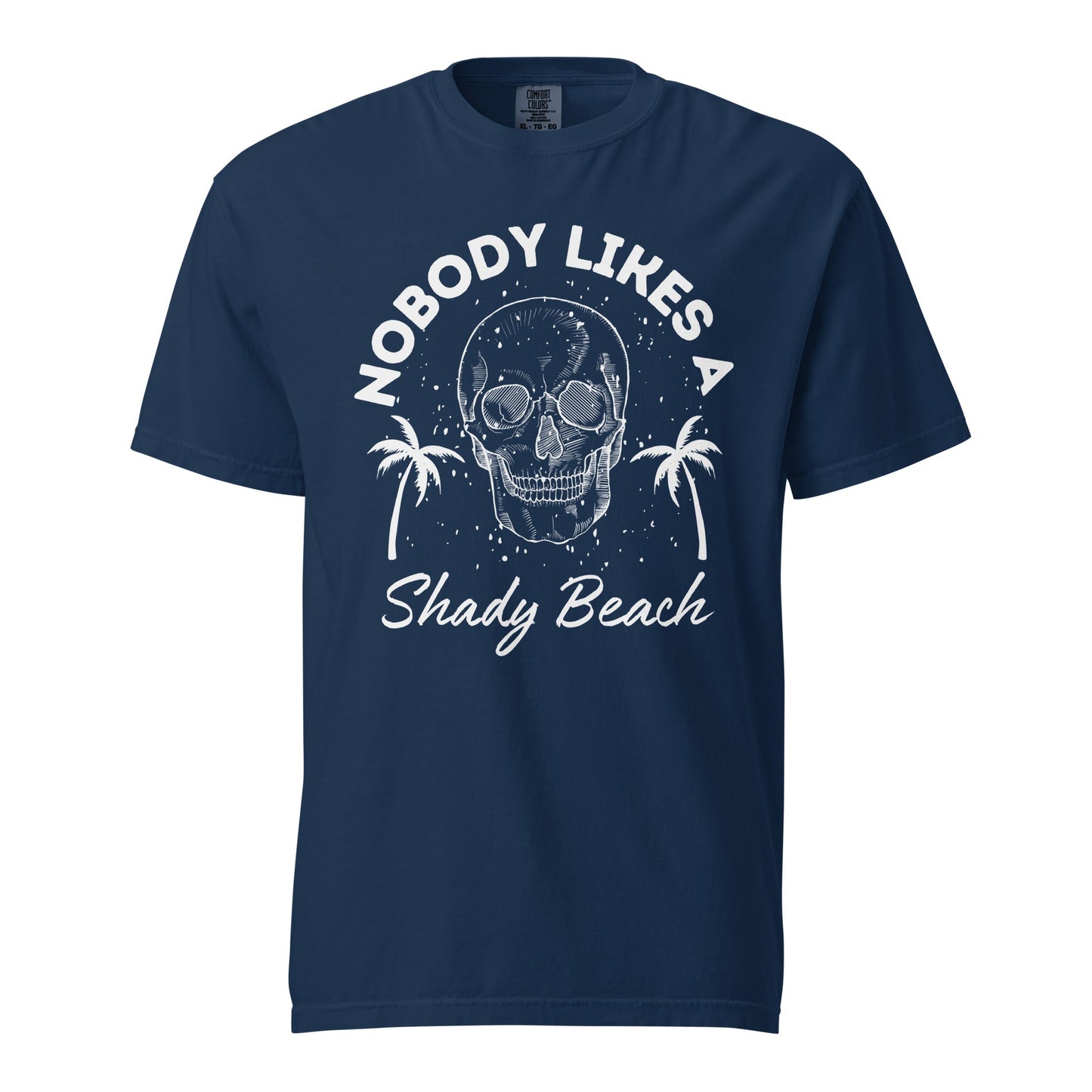 Nobody Likes a Shady Beach Graphic Tee - Soft Cotton Shirt