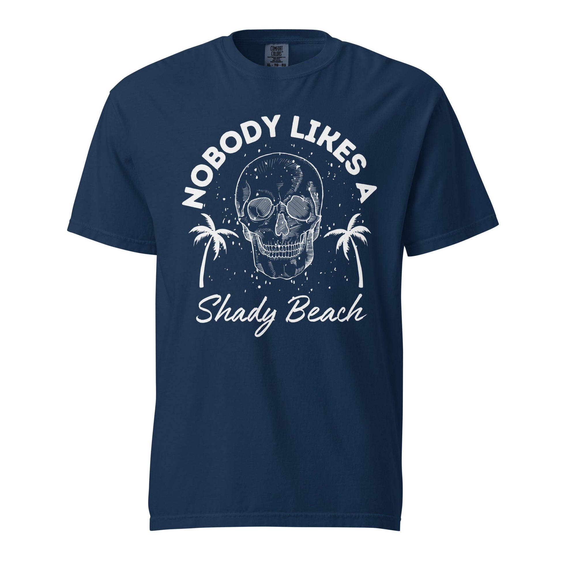 Nobody Likes a Shady Beach Graphic Tee - Soft Cotton Shirt