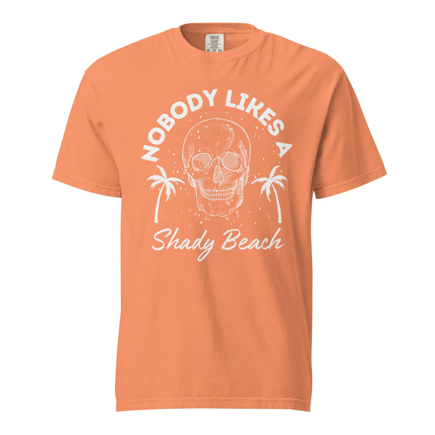 Nobody Likes a Shady Beach Graphic Tee - Soft Cotton Shirt
