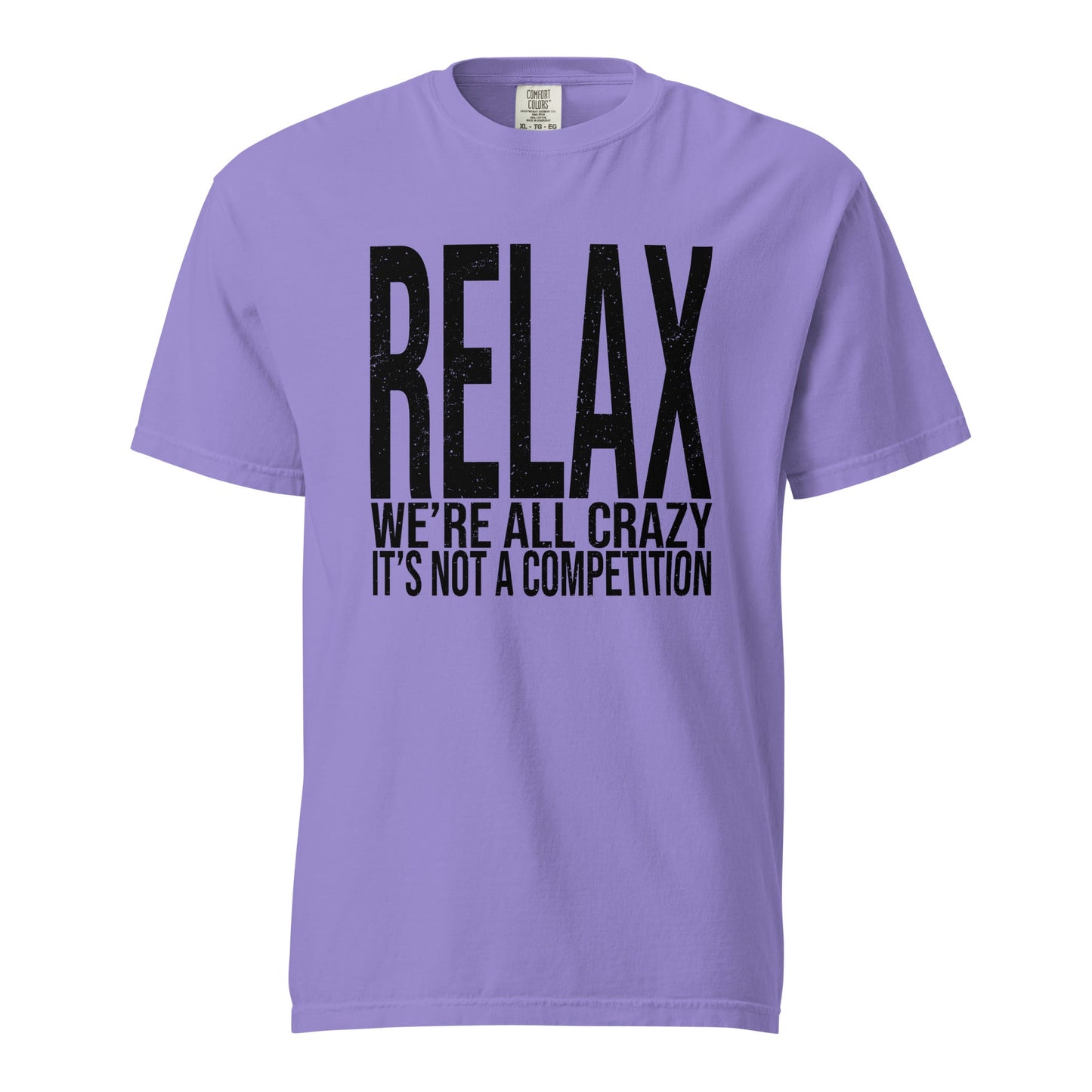 Relax We're All Crazy Graphic Tee - Soft & Durable T-Shirt