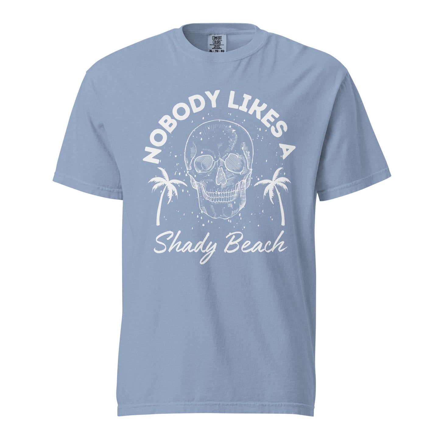 Nobody Likes a Shady Beach Graphic Tee - Soft Cotton Shirt