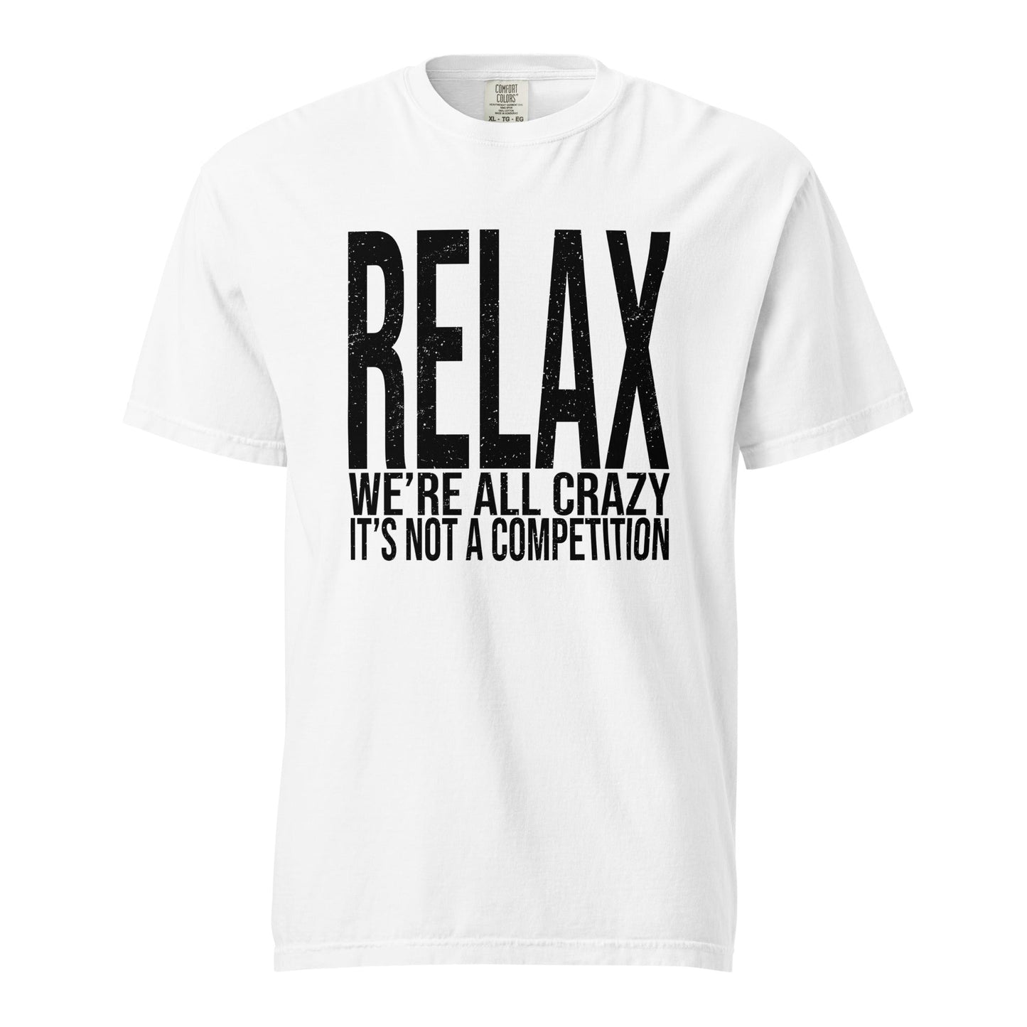 Relax We're All Crazy Graphic Tee - Soft & Durable T-Shirt