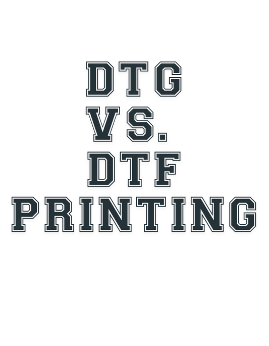 DTG vs. DTF Printing