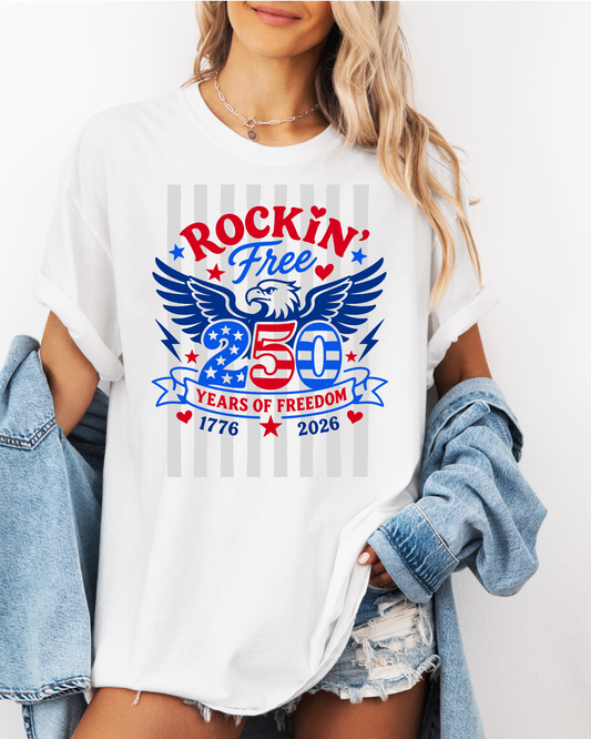 Rockin' Free 250 Years of Freedom Shirt | Patriotic 2026 America Anniversary Tee | Red White Blue Graphic T-Shirt