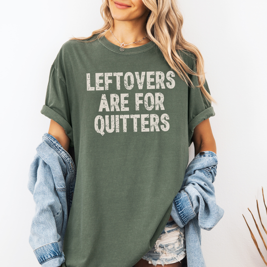 Leftovers are for Quitters Graphic Tee