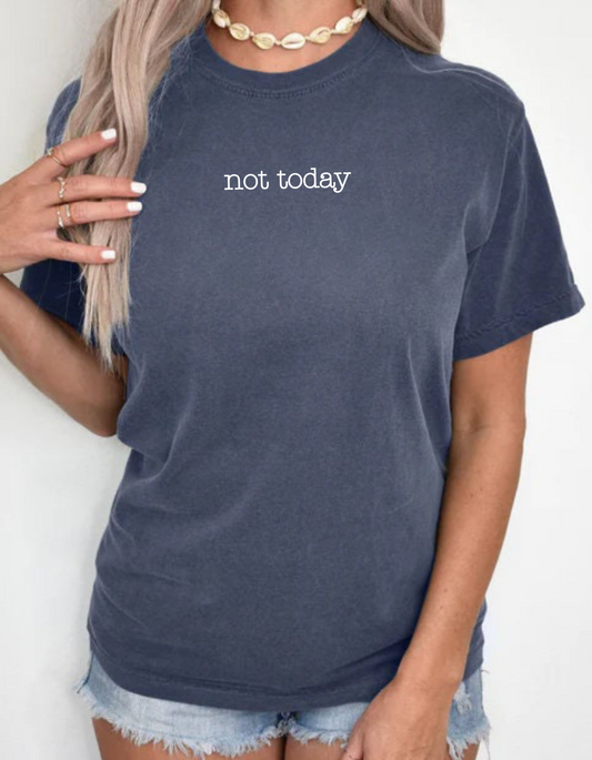 not today Graphic Tee