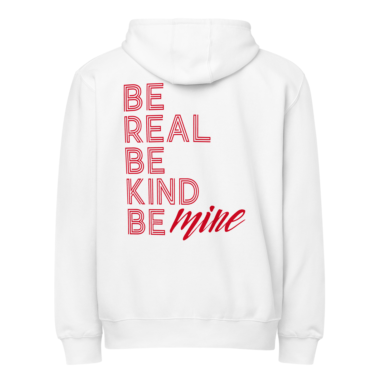 BE Real Be Kind Be Mine zip up Hoodie