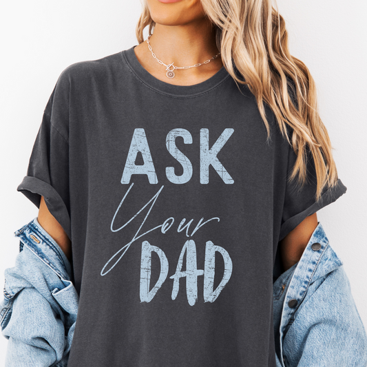 Ask Your Dad Graphic Tee