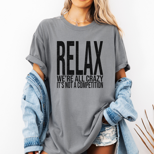 Relax We're All Crazy Graphic Tee